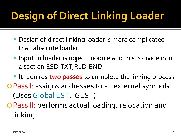 Design of Direct Linking Loader Design of direct linking loader is more complicated than