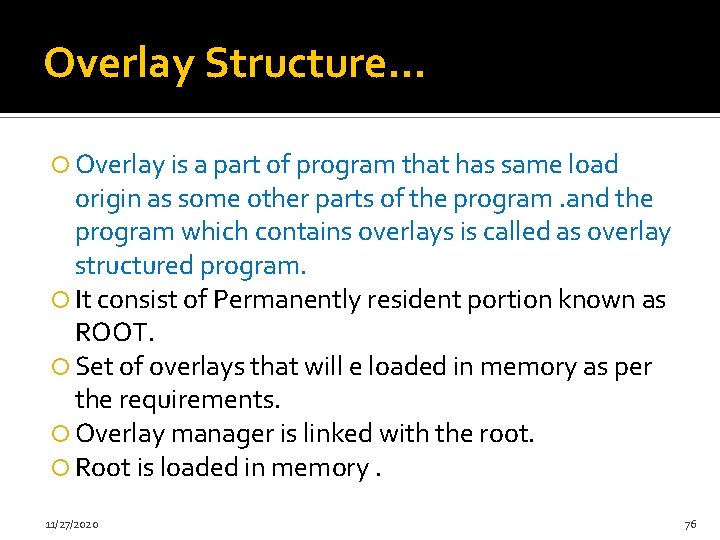 Overlay Structure… Overlay is a part of program that has same load origin as