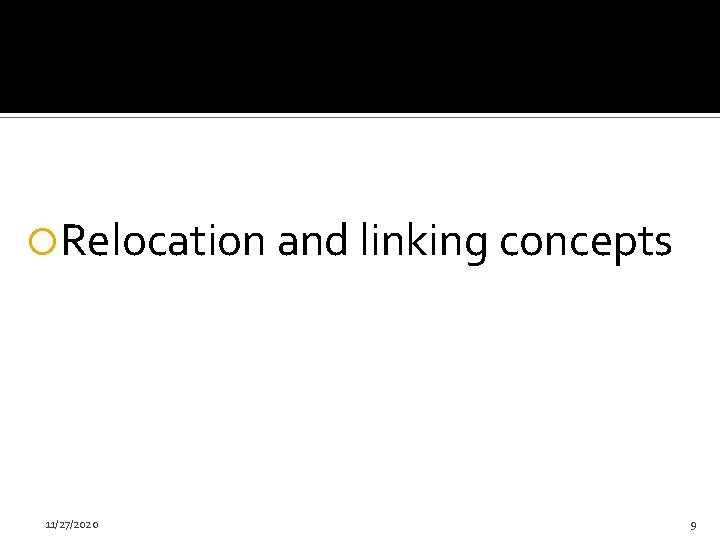  Relocation and linking concepts 11/27/2020 9 