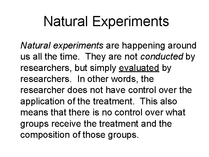 Natural Experiments Natural experiments are happening around us all the time. They are not