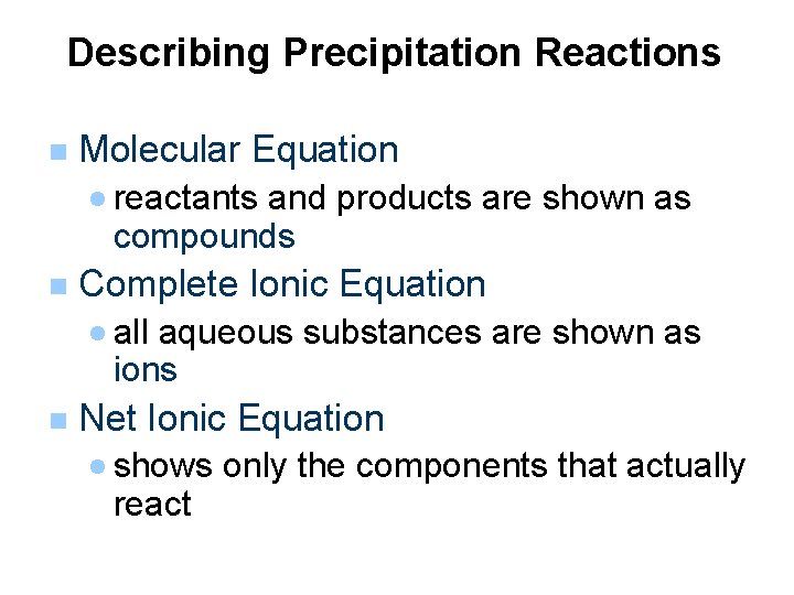 Describing Precipitation Reactions n Molecular Equation · reactants and products are shown as compounds