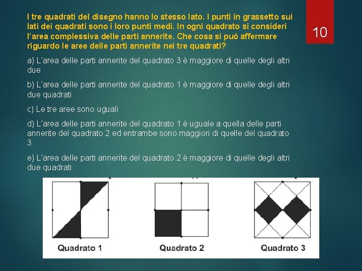 I tre quadrati del disegno hanno lo stesso lato. I punti in grassetto sui I tre quadrati del disegno hanno lo stesso lato. I punti in grassetto sui