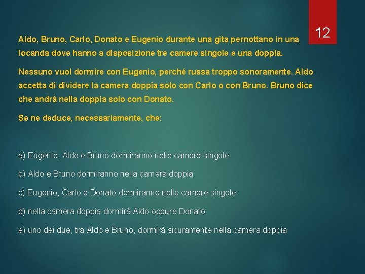 Aldo, Bruno, Carlo, Donato e Eugenio durante una gita pernottano in una locanda dove Aldo, Bruno, Carlo, Donato e Eugenio durante una gita pernottano in una locanda dove