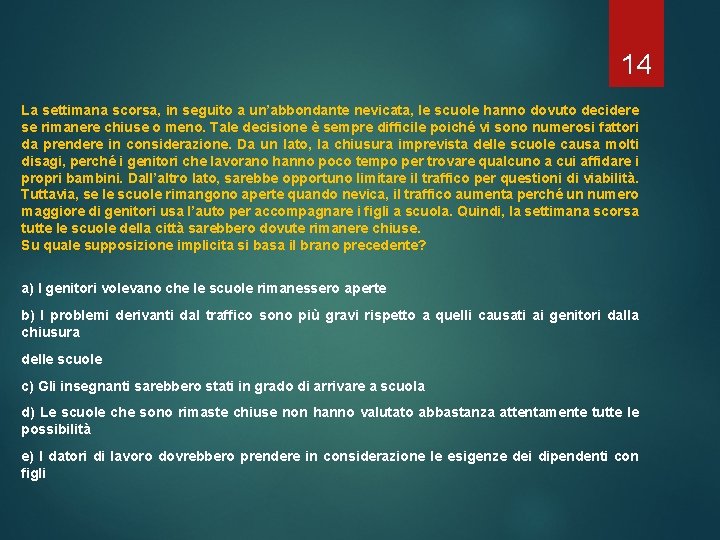 14 La settimana scorsa, in seguito a un’abbondante nevicata, le scuole hanno dovuto decidere 14 La settimana scorsa, in seguito a un’abbondante nevicata, le scuole hanno dovuto decidere