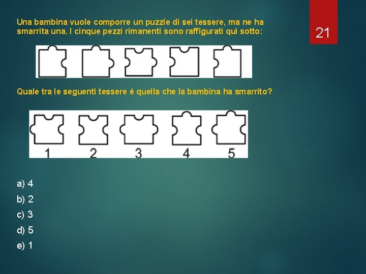 Una bambina vuole comporre un puzzle di sei tessere, ma ne ha smarrita una. Una bambina vuole comporre un puzzle di sei tessere, ma ne ha smarrita una.