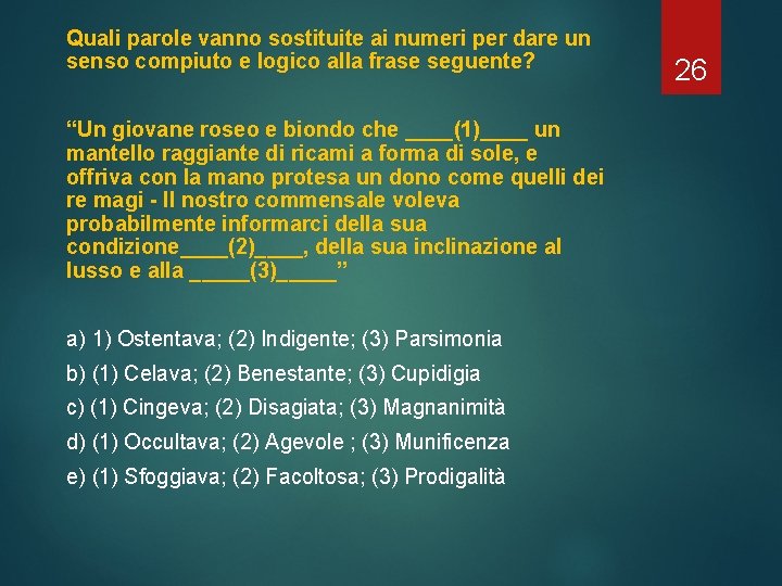 Quali parole vanno sostituite ai numeri per dare un senso compiuto e logico alla Quali parole vanno sostituite ai numeri per dare un senso compiuto e logico alla