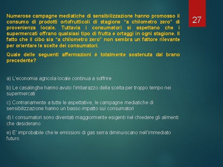 Numerose campagne mediatiche di sensibilizzazione hanno promosso il consumo di prodotti ortofrutticoli di stagione Numerose campagne mediatiche di sensibilizzazione hanno promosso il consumo di prodotti ortofrutticoli di stagione