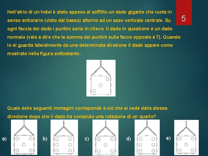 Nell’atrio di un hotel è stato appeso al soffitto un dado gigante che ruota Nell’atrio di un hotel è stato appeso al soffitto un dado gigante che ruota