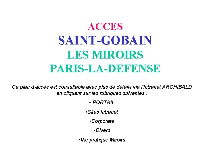 ACCES SAINT-GOBAIN LES MIROIRS PARIS-LA-DEFENSE Ce plan d’accès est consultable avec plus de détails