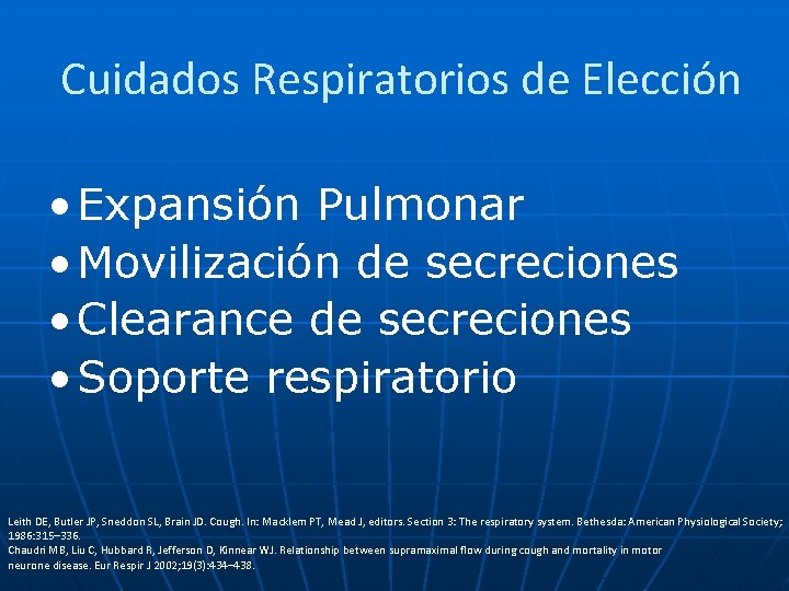 Cuidados Respiratorios de Elección • Expansión Pulmonar • Movilización de secreciones • Clearance de