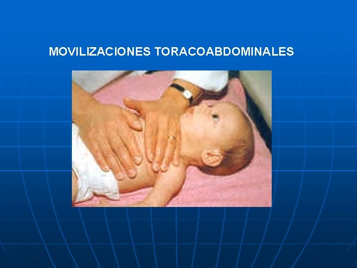 MOVILIZACIONES TORACOABDOMINALES 