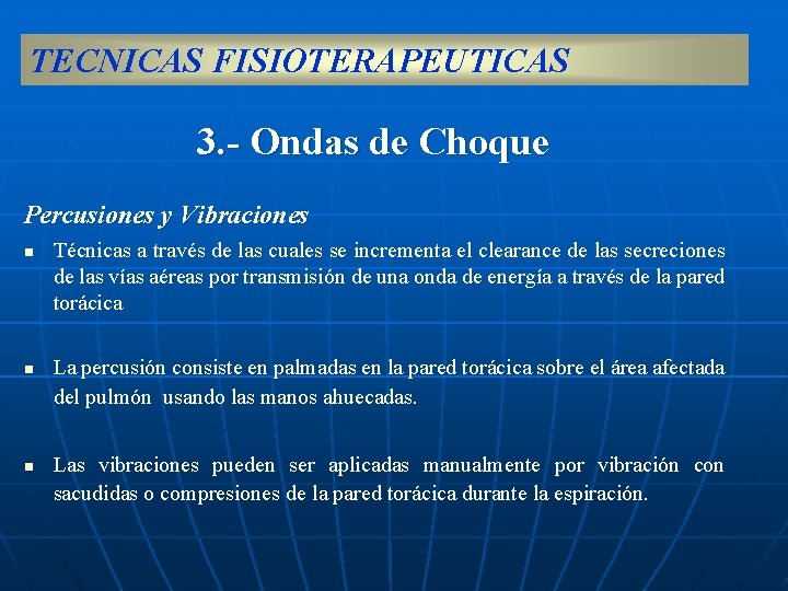 TECNICAS FISIOTERAPEUTICAS 3. - Ondas de Choque Percusiones y Vibraciones n n n Técnicas