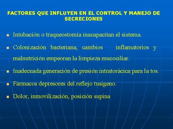 FACTORES QUE INFLUYEN EN EL CONTROL Y MANEJO DE SECRECIONES n Intubación o traqueostomía