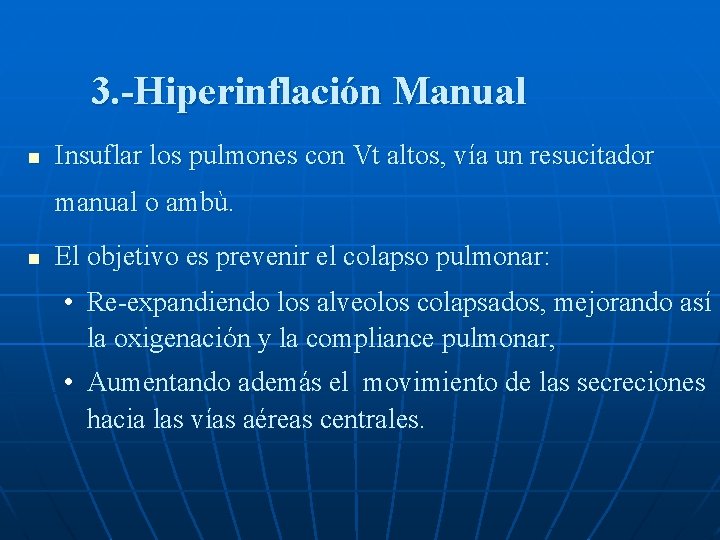 3. -Hiperinflación Manual n Insuflar los pulmones con Vt altos, vía un resucitador manual