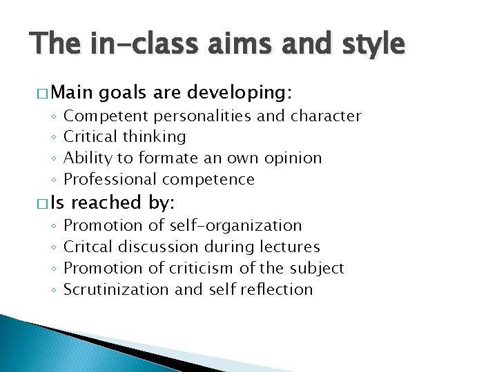 The in-class aims and style � Main ◦ ◦ Competent personalities and character Critical
