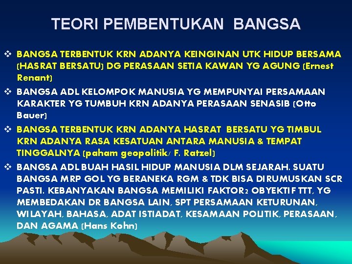 TEORI PEMBENTUKAN BANGSA v BANGSA TERBENTUK KRN ADANYA KEINGINAN UTK HIDUP BERSAMA (HASRAT BERSATU)