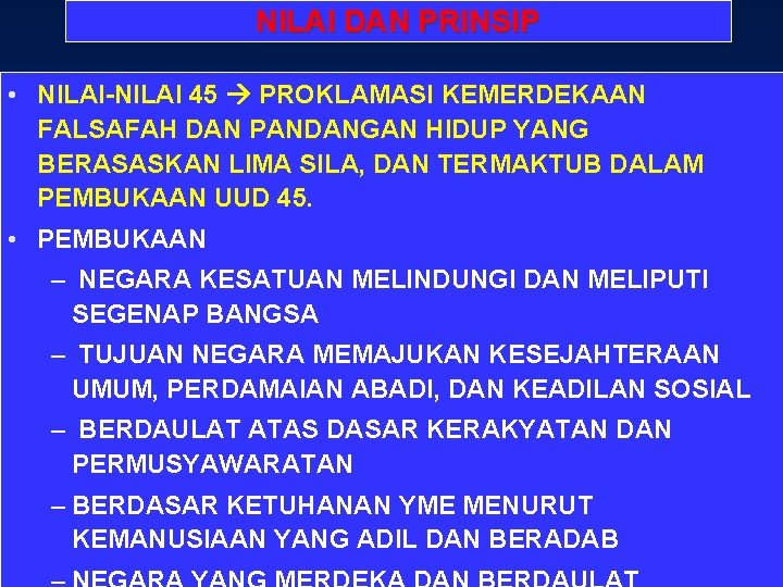 NILAI DAN PRINSIP • NILAI-NILAI 45 PROKLAMASI KEMERDEKAAN FALSAFAH DAN PANDANGAN HIDUP YANG BERASASKAN