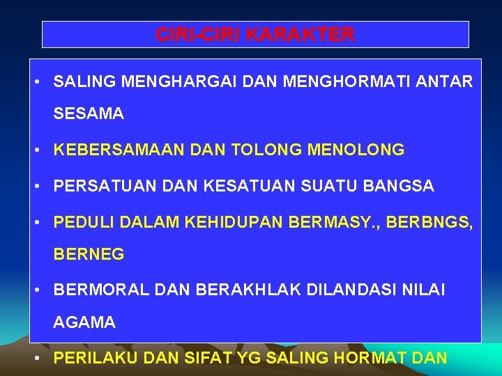 CIRI-CIRI KARAKTER • SALING MENGHARGAI DAN MENGHORMATI ANTAR SESAMA • KEBERSAMAAN DAN TOLONG MENOLONG