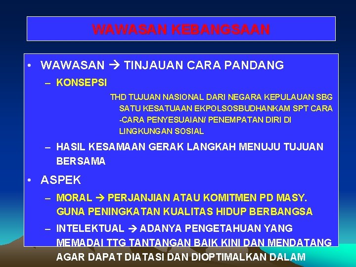 WAWASAN KEBANGSAAN • WAWASAN TINJAUAN CARA PANDANG – KONSEPSI THD TUJUAN NASIONAL DARI NEGARA