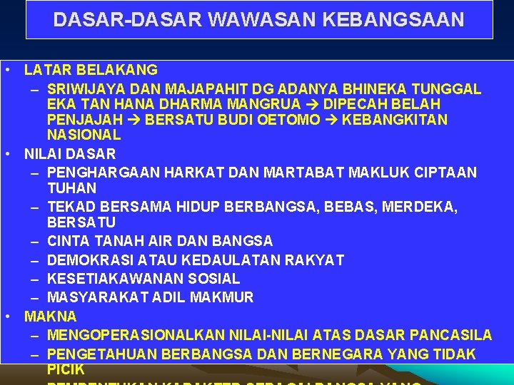 DASAR-DASAR WAWASAN KEBANGSAAN • LATAR BELAKANG – SRIWIJAYA DAN MAJAPAHIT DG ADANYA BHINEKA TUNGGAL