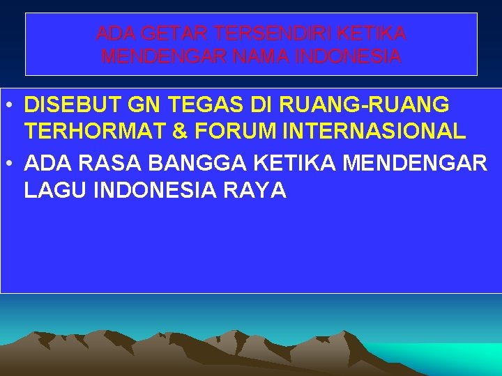 ADA GETAR TERSENDIRI KETIKA MENDENGAR NAMA INDONESIA • DISEBUT GN TEGAS DI RUANG-RUANG TERHORMAT