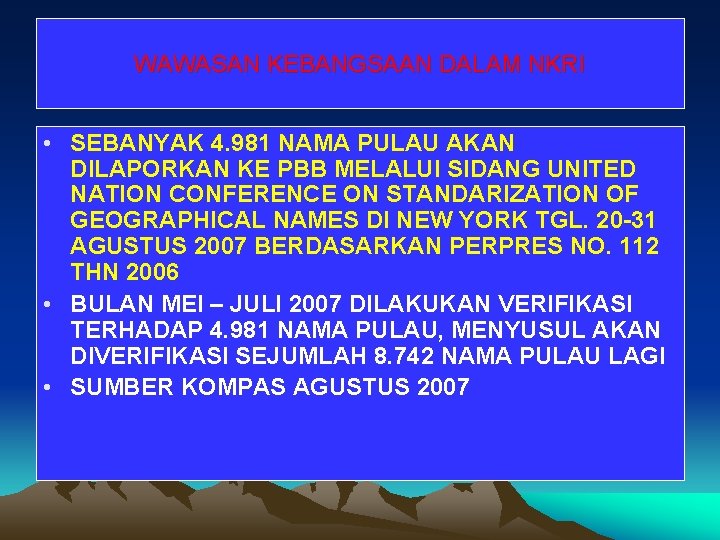 WAWASAN KEBANGSAAN DALAM NKRI • SEBANYAK 4. 981 NAMA PULAU AKAN DILAPORKAN KE PBB