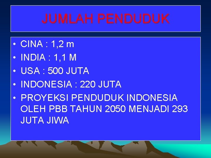 JUMLAH PENDUDUK • • • CINA : 1, 2 m INDIA : 1, 1