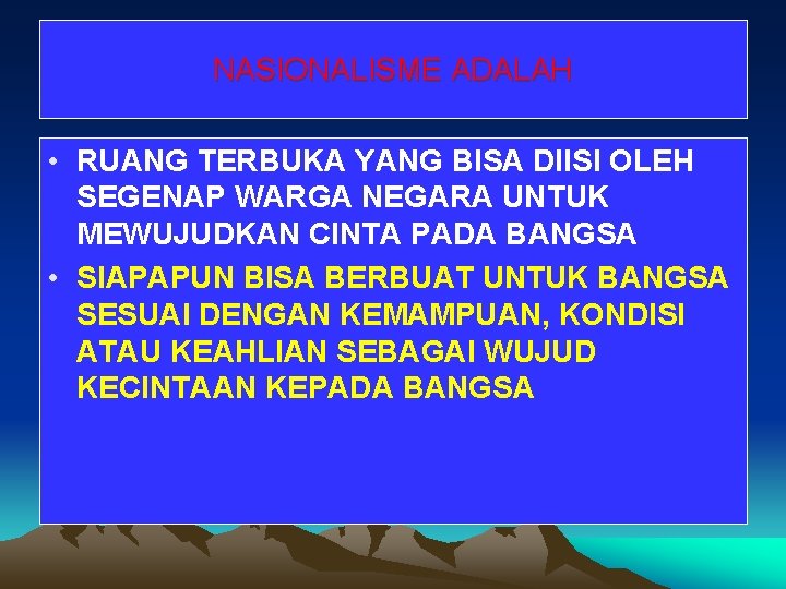 NASIONALISME ADALAH • RUANG TERBUKA YANG BISA DIISI OLEH SEGENAP WARGA NEGARA UNTUK MEWUJUDKAN