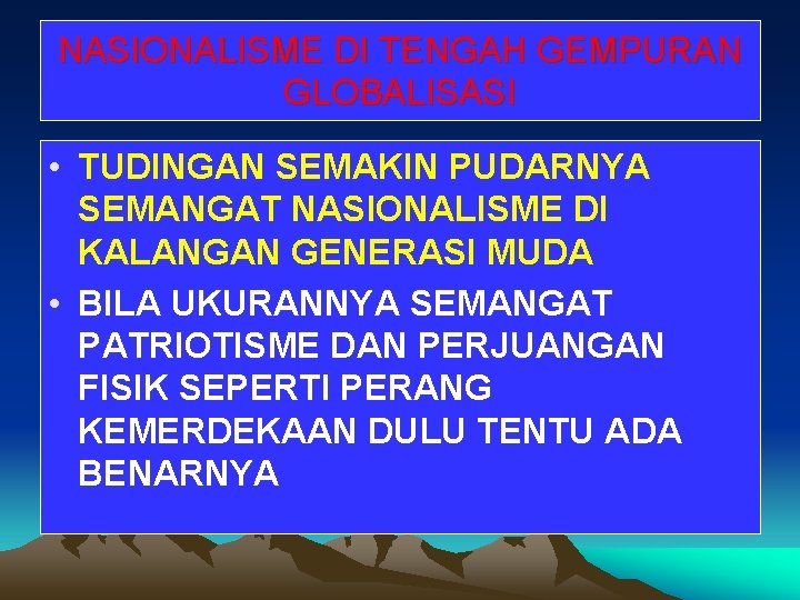 NASIONALISME DI TENGAH GEMPURAN GLOBALISASI • TUDINGAN SEMAKIN PUDARNYA SEMANGAT NASIONALISME DI KALANGAN GENERASI