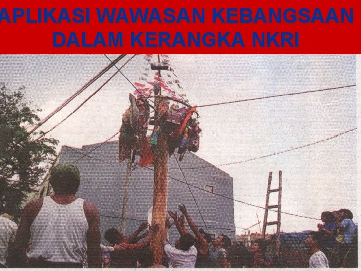 APLIKASI WAWASAN KEBANGSAAN DALAM KERANGKA NKRI 