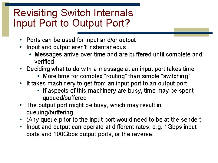 Revisiting Switch Internals Input Port to Output Port? • Ports can be used for