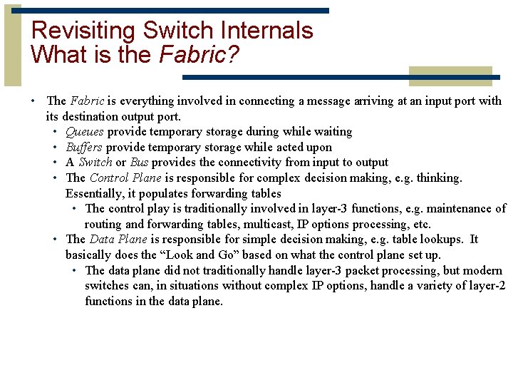 Revisiting Switch Internals What is the Fabric? • The Fabric is everything involved in