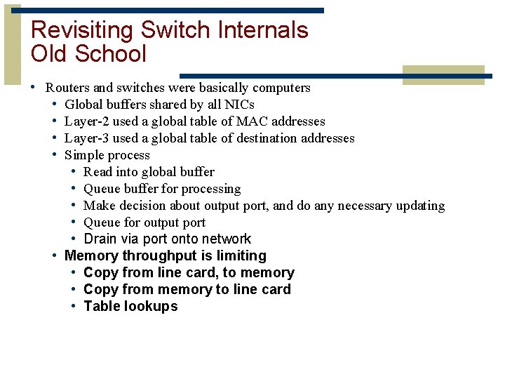 Revisiting Switch Internals Old School • Routers and switches were basically computers • Global