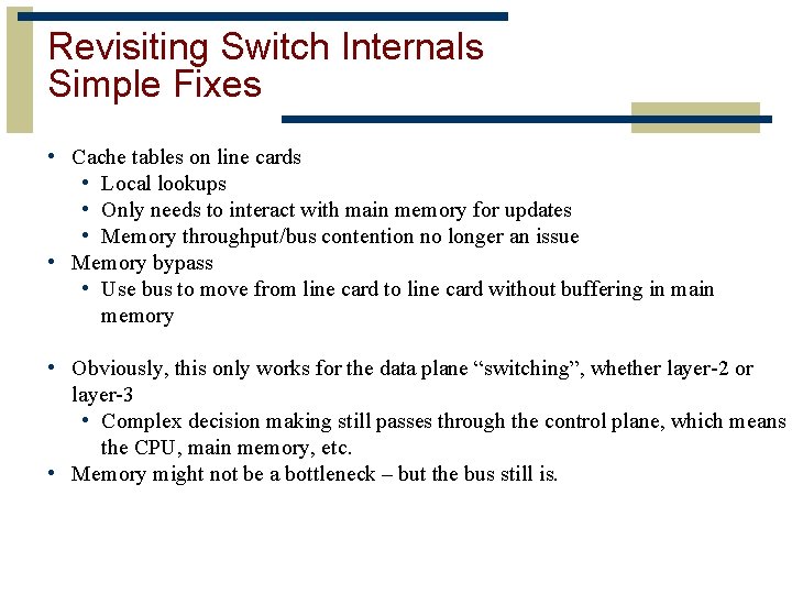 Revisiting Switch Internals Simple Fixes • Cache tables on line cards • Local lookups