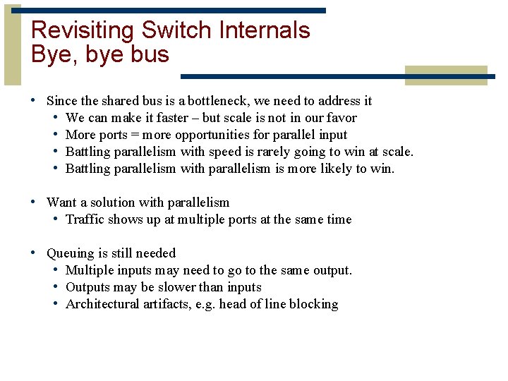 Revisiting Switch Internals Bye, bye bus • Since the shared bus is a bottleneck,