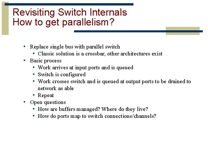 Revisiting Switch Internals How to get parallelism? • Replace single bus with parallel switch