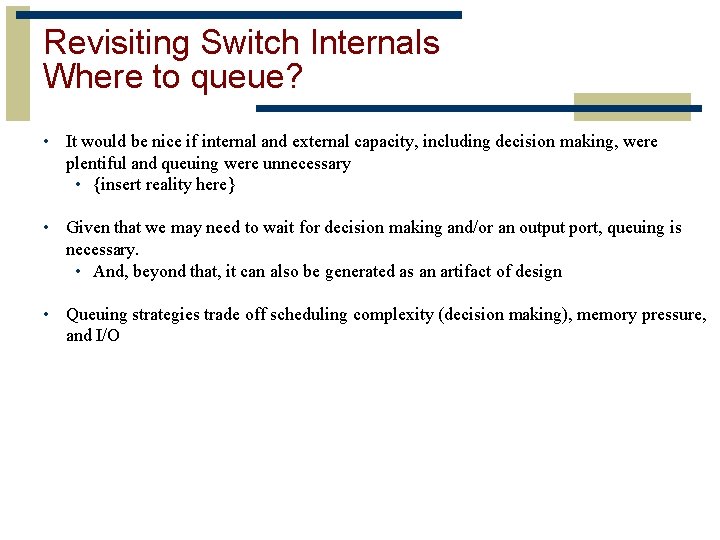 Revisiting Switch Internals Where to queue? • It would be nice if internal and