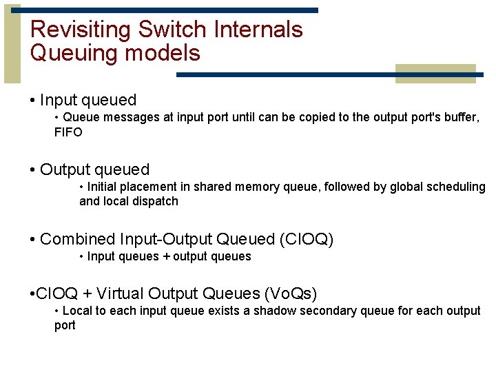 Revisiting Switch Internals Queuing models • Input queued • Queue messages at input port