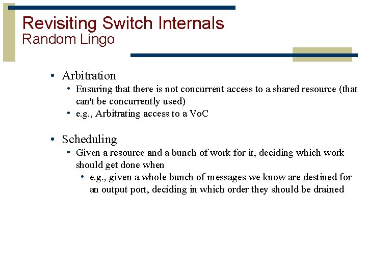 Revisiting Switch Internals Random Lingo • Arbitration • Ensuring that there is not concurrent