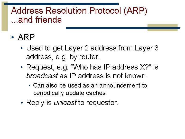 Address Resolution Protocol (ARP). . . and friends • ARP • Used to get