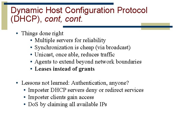 Dynamic Host Configuration Protocol (DHCP), cont. • Things done right • Multiple servers for