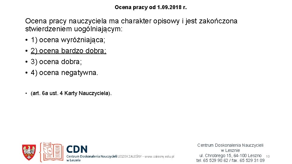 Ocena pracy od 1. 09. 2018 r. Ocena pracy nauczyciela ma charakter opisowy i