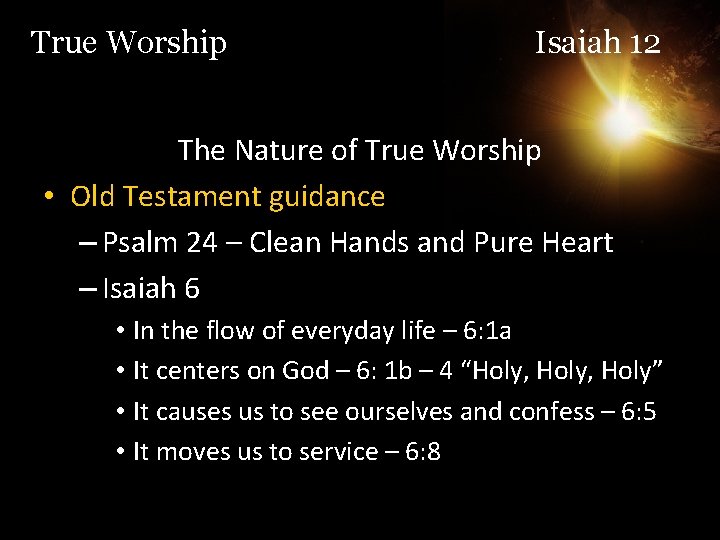 True Worship Isaiah 12 The Nature of True Worship • Old Testament guidance –