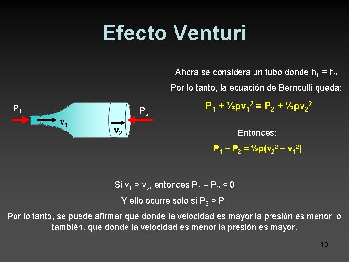 Efecto Venturi Ahora se considera un tubo donde h 1 = h 2 Por