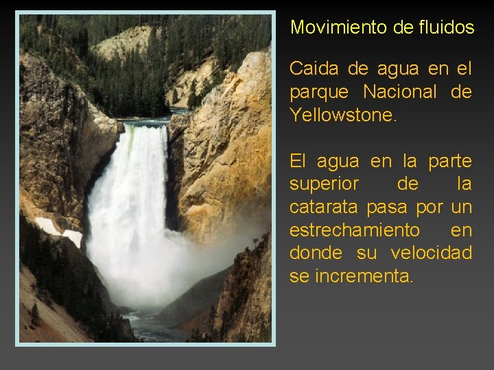 Movimiento de fluidos Caida de agua en el parque Nacional de Yellowstone. El agua