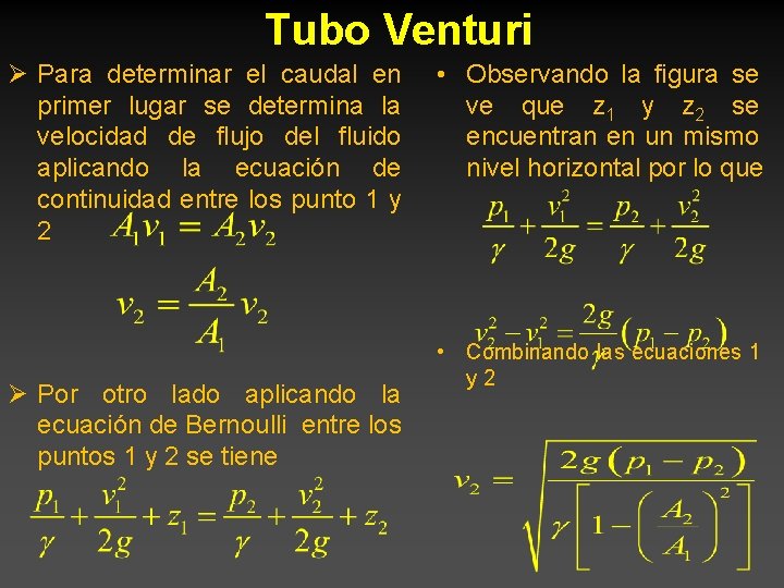 Tubo Venturi Ø Para determinar el caudal en primer lugar se determina la velocidad