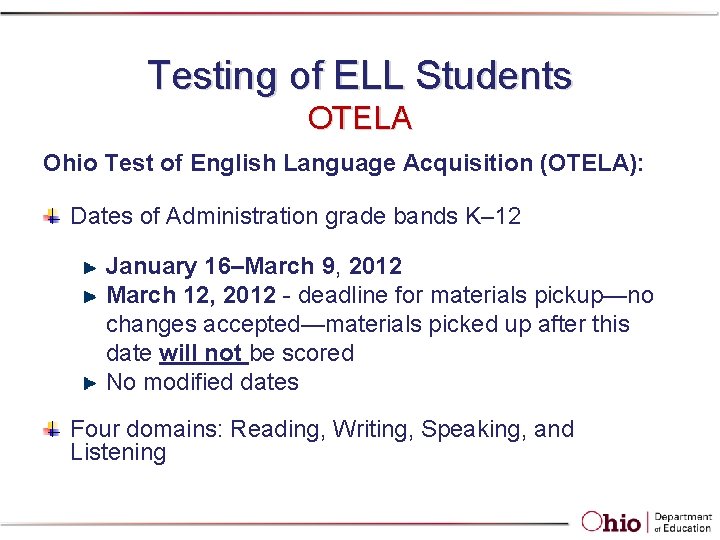 Testing of ELL Students OTELA Ohio Test of English Language Acquisition (OTELA): Dates of Testing of ELL Students OTELA Ohio Test of English Language Acquisition (OTELA): Dates of