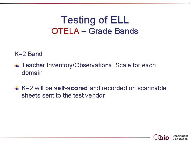Testing of ELL OTELA – Grade Bands K– 2 Band Teacher Inventory/Observational Scale for Testing of ELL OTELA – Grade Bands K– 2 Band Teacher Inventory/Observational Scale for