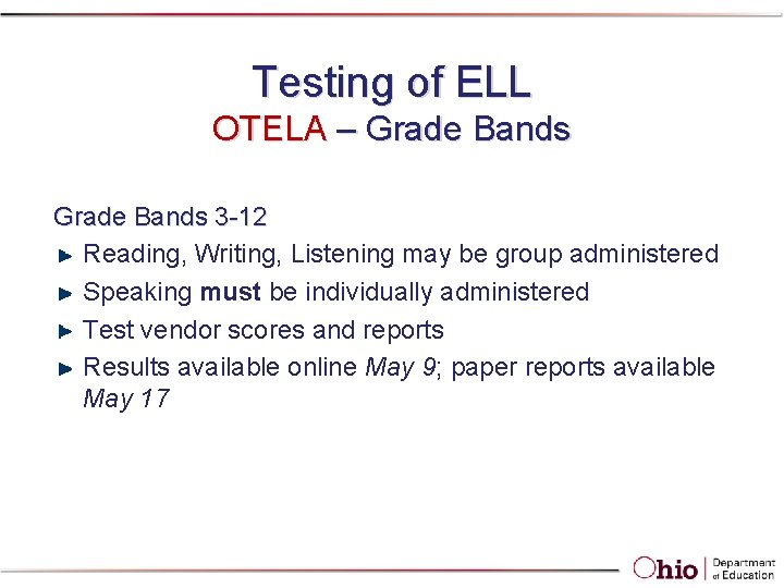 Testing of ELL OTELA – Grade Bands 3 -12 Reading, Writing, Listening may be Testing of ELL OTELA – Grade Bands 3 -12 Reading, Writing, Listening may be