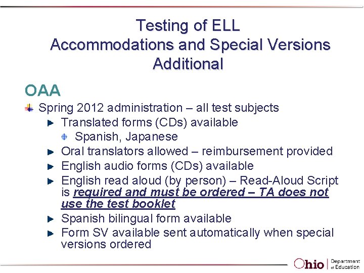 Testing of ELL Accommodations and Special Versions Additional OAA Spring 2012 administration – all Testing of ELL Accommodations and Special Versions Additional OAA Spring 2012 administration – all